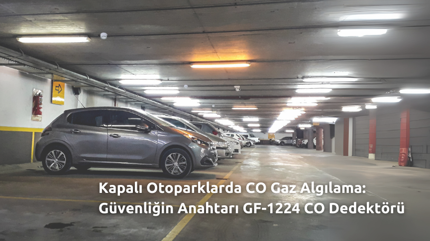 Kapalı Otoparklarda CO Gaz Algılama: Güvenliğin Anahtarı GF-1224 CO Dedektörü