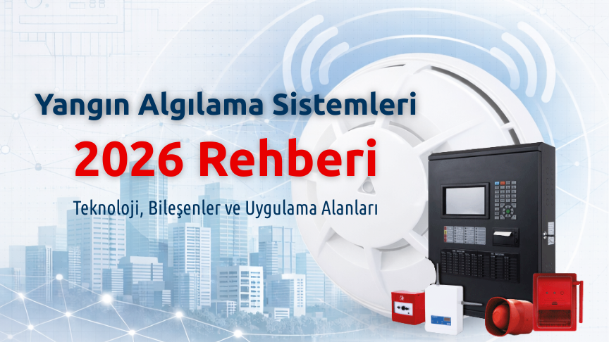 Yangın Algılama Sistemleri 2026 Rehberi