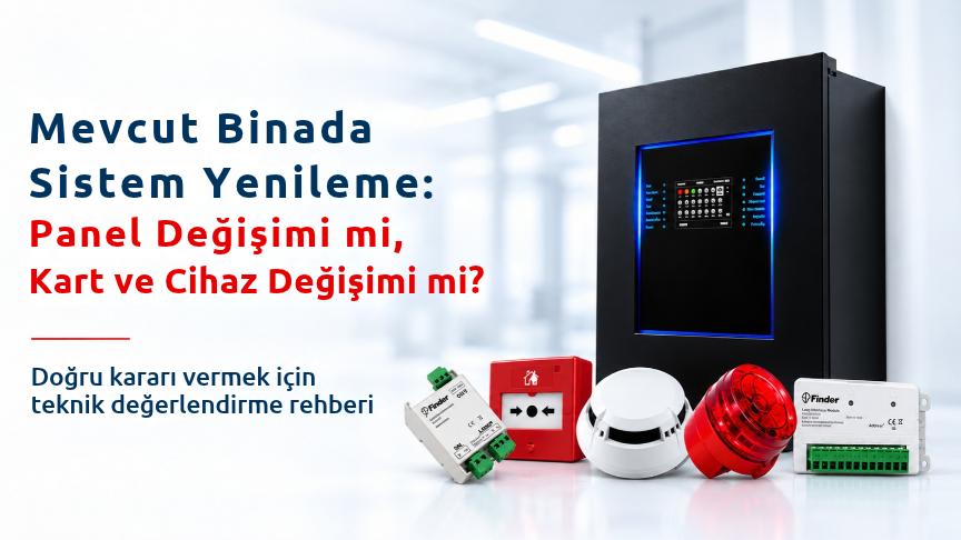 Mevcut Binada Yangın Alarm Sistemi Yenileme: Panel mi, Kart ve Cihaz mı?